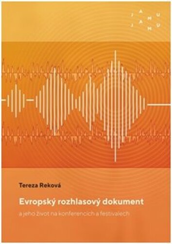 Evropský rozhlasový dokument a jeho život na konferencích a festivalech