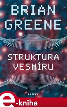 Struktura vesmíru - Brian Greene
