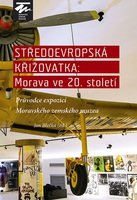 Středoevropská křižovatka: Morava ve 20. století
