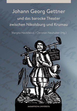 Johann Georg Gettner und das barocke Theater zwischen Nikolsburg und Krumau