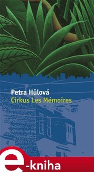 Cirkus Les Mémoires - Petra Hůlová