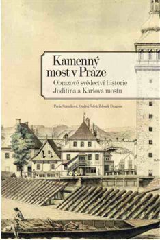 Kamenný most v Praze - Pavla Státníková, Ondřej Šefců, Zdeněk Dragoun