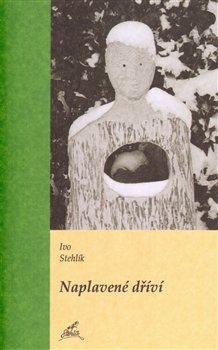 Naplavené dříví - Ivo Stehlík