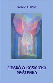 Lidská a kosmická myšlenka - Rudolf Steiner, Marek Kropáč