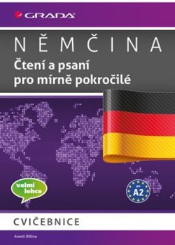 Němčina - Čtení a psaní pro mírně pokročilé A2 - Anneli Billina