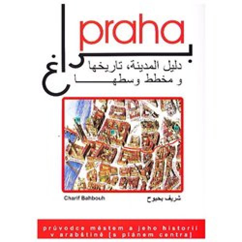 Praha - průvodce městem a jeho historií v arabštině (s plánem centra)