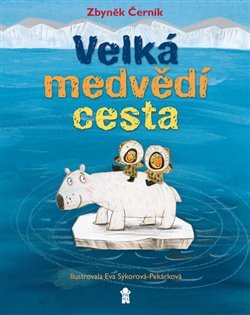 Velká medvědí cesta - Zbyněk Černík