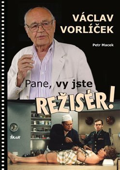 Pane, vy jste režisér! - Petr Macek, Václav Vorlíček