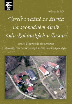 Vesele i vážně ze života na svobodném dvoře rodu Rohovských v Tasově