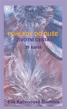 Pohledy do duše - Životní cesta (karty) - Eva Kalivodová Štichová