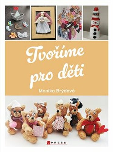 Tvoříme pro děti - Monika Brýdová