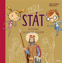 Můj stát. Putování s českým lvem za národními patrony a světci - Martin Velíšek, Milan Starý