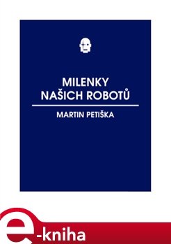 Milenky našich robotů - Martin Petiška