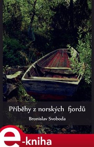 Příběhy z norských fjordů - Bronislav Svoboda