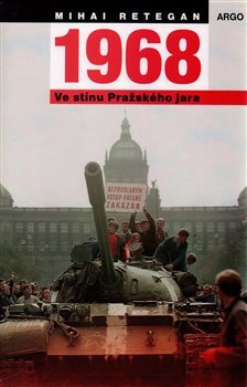 1968 – Ve stínu Pražského jara - Mihai Retegan