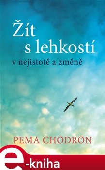 Žít s lehkostí - Pema Chödrön