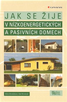 Jak se žije v nízkoenergetických a pasivních domech - Klára Brotánková, Aleš Brotánek