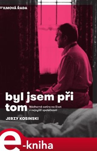 Byl jsem při tom - Jerzy Kosinski