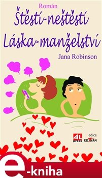 Štěstí - neštěstí, láska - manželství - Jana Robinson