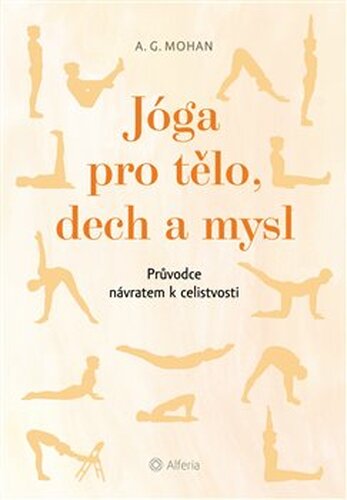 Jóga pro tělo, dech a mysl - A. G. Mohan