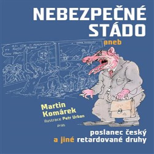 Nebezpečné stádo aneb poslanec český a jiné retardované druhy