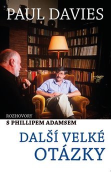 Další velké otázky - Rozhovory s Phillipem Adamsem - Paul Davies