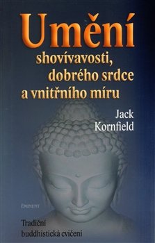 Umění shovívavosti, dobrého srdce a vnitřního míru - Jack Kornfield