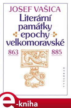 Literární památky epochy velkomoravské - Josef Vašica