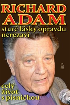 Richard Adam: Staré lásky opravdu nerezaví - Richard Adam