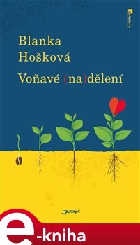 Voňavé (na)dělení - Blanka Hošková