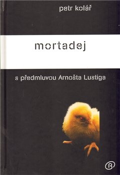 Mortadej s předmluvou Arnošta Lustiga - Petr Kolář