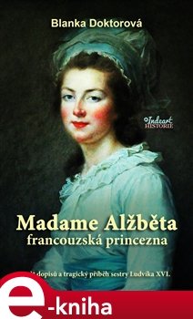 Madame Alžběta francouzská princezna - Blanka Doktorová