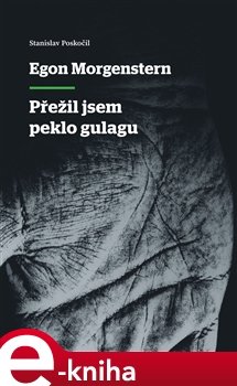 Přežil jsem peklo gulagu - Egon Morgenstern