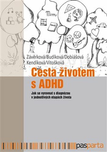 Cesta životem s ADHD - Jitka Kendíková, Jaroslava Budíková, Markéta Závěrková, Markéta Dobiášová, Veronika Vitošková