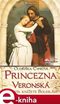 Princezna Veronská - Oldřiška Ciprová
