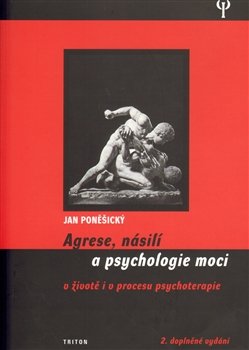 Agrese, násilí a psychologie moci - Jan Poněšický