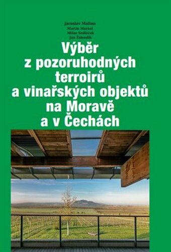 Výběr z pozoruhodných terroirů a vinařských objektů na Moravě a v Čechách
