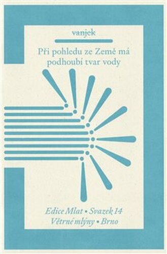 Při pohledu ze Země má podhoubí tvar vody