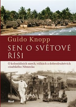 Sen o světové říši - Guido Knopp