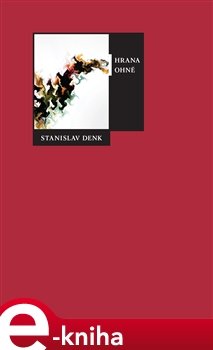 Hrana ohně - Stanislav Denk