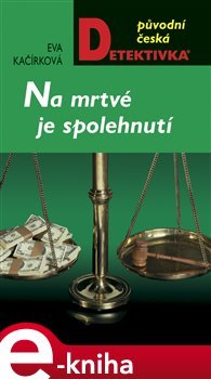 Na mrtvé je spolehnutí - Eva Kačírková