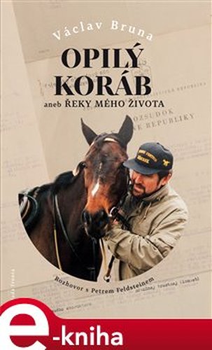 Opilý koráb aneb Řeky mého života - Václav Bruna
