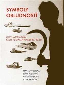 Symboly obludností - Marie Langerová, Josef Hrdlička, Josef Vojvodík, Anja Tippnerová