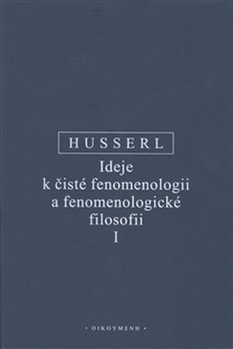 Ideje k čisté fenomenologii a fenomenologické filosofii I. - Edmund Husserl