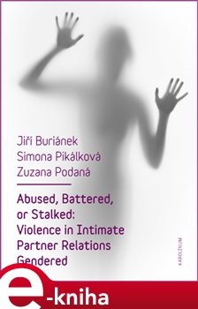 Abused, Battered, or Stalked - Jiří Buriánek, Simona Pikálková, Zuzana Podaná