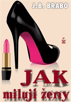 Jak milují ženy - J. B. Brabo