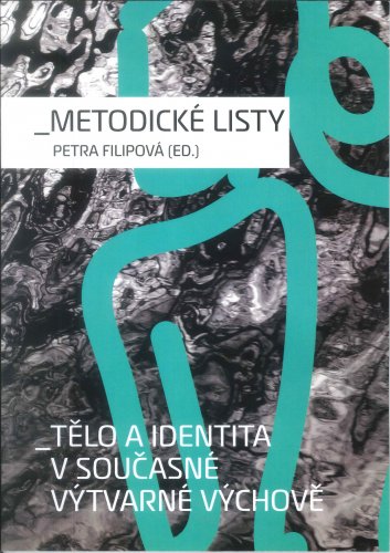 Metodické listy - Tělo a identita v současné výtvarné výchově