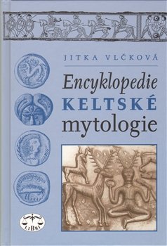 Encyklopedie keltské mytologie - Jitka Vlčková