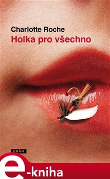 Holka pro všechno - Charlotte Roche