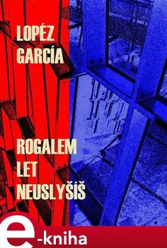 Rogalem let neuslyšíš - Lopéz García